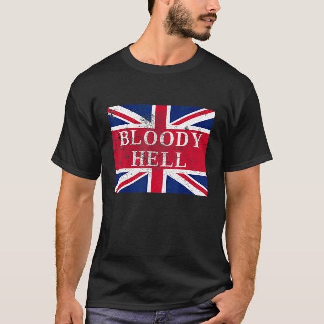 Bloody Hell  England Union Jack British Slang T-Shirt (Front)