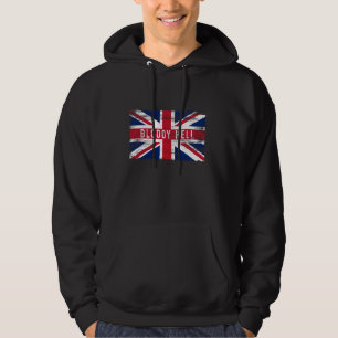 Bloody Hell Funny British Slang Pride UK Flag Engl Hoodie