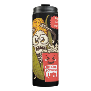 BLOODY HELL I DIDN'T SEE IT COMING CORNCOB THERMAL TUMBLER