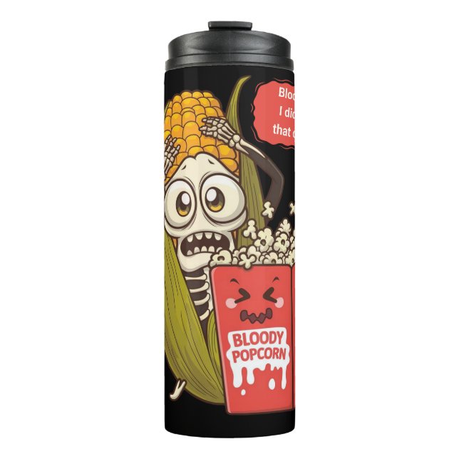 BLOODY HELL I DIDN'T SEE IT COMING CORNCOB  THERMAL TUMBLER (Front)
