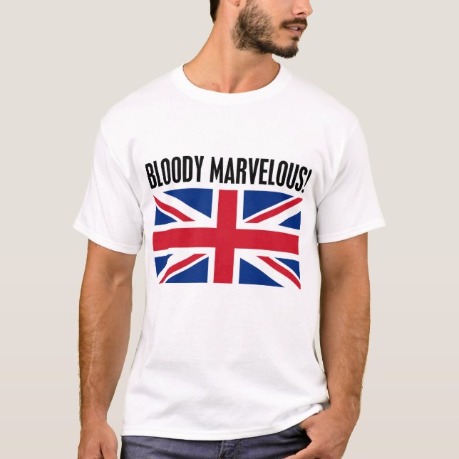 Bloody Marvelous! T-Shirt (Front)