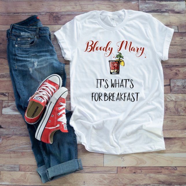 Bloody Mary It's what's for breakfast T-Shirt (Creator Uploaded)