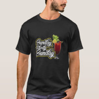 Bloody Mary Sunday T Shirt Funny Drinking Alcohol 