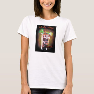 Bloody Marys Anyone?  T-Shirt