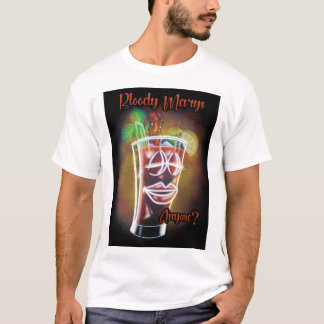 Bloody Marys Anyone? T-Shirt