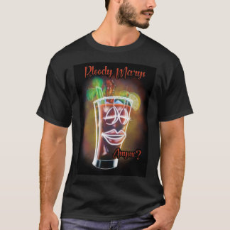 Bloody Marys Anyone? T-Shirt