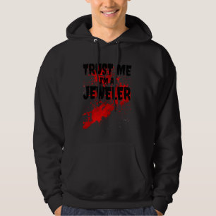 Bloody Trust Me I M A Jeweller Scary Halloween Hoodie