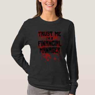 Bloody Trust Me I'm A Financial Manager Scary Hall T-Shirt