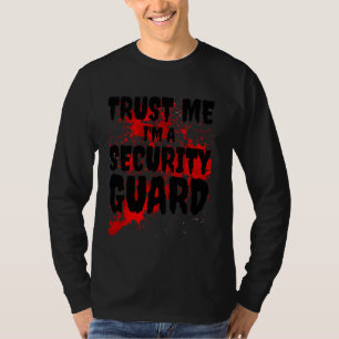 Bloody Trust Me I'm A Security Guard Scary Hallowe T-Shirt