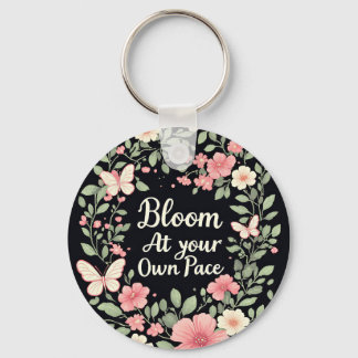 Bloom at your own pace - Inspirational Key Ring