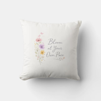 Bloom at Your Own Pace – Soft Floral Inspirational Cushion