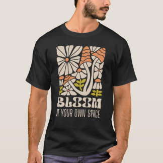 Bloom At Your Own Space – Retro Groovy Mushroom T-Shirt
