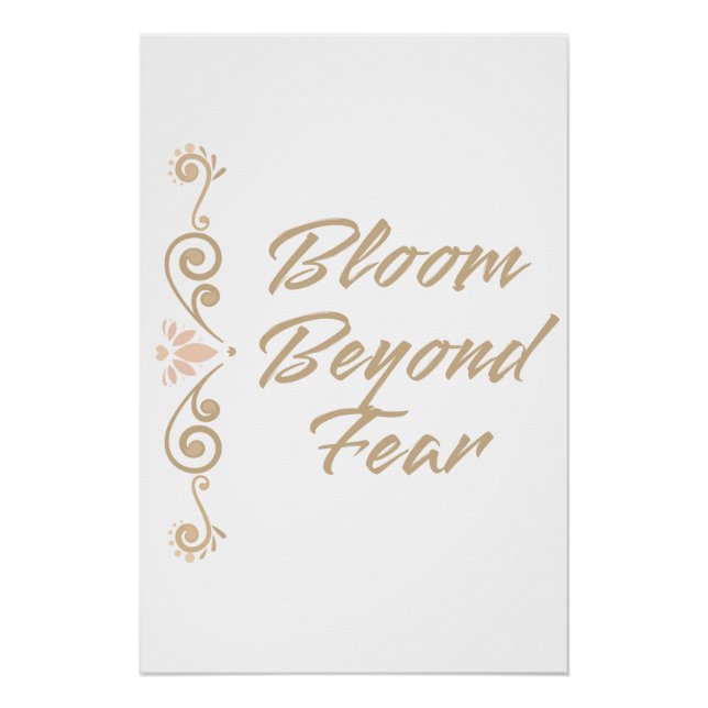 Bloom Beyond Fear Inspirational Motivational Poster (Front)