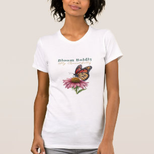 Bloom Boldly Fly Beautifully Butterfly Art T-Shirt