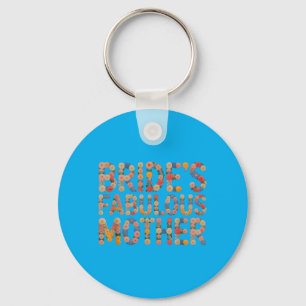 Bloom Brides Fabulous Mother Wedding Crew Tribe Key Ring