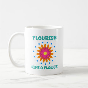 Bloom like a flower coffee mug