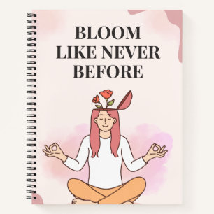 Bloom like never before notebook