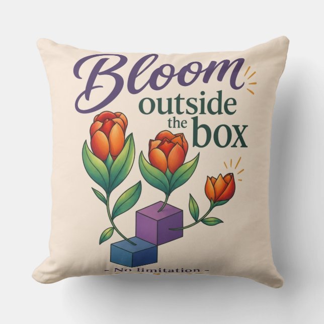 Bloom Outside The Box - No Limitation  Cushion (Front)