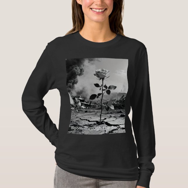 Bloom Through the Battle T-Shirt (Front)