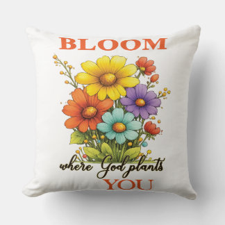 Bloom where God plants you Cushion
