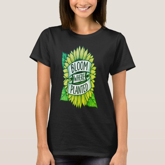 Bloom Where Planted Sunflower T-Shirt | Inspiratio (Front)