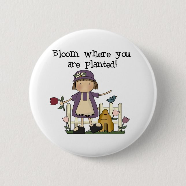 Bloom Where You Are Planted 6 Cm Round Badge (Front)
