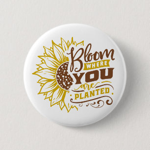 Bloom where you are planted 6 cm round badge