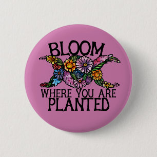 Bloom where you are planted                        6 cm round badge
