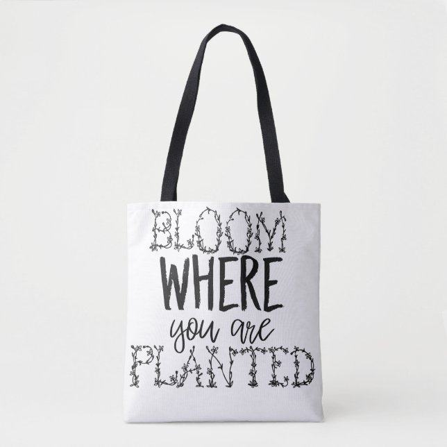 "Bloom Where You are Planted" Bag Motivational (Front)