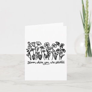 Bloom Where You Are Planted, Botanical, Insrationa Card