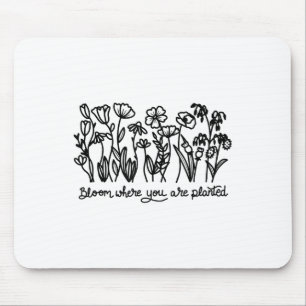 Bloom Where You Are Planted, Botanical, Insrationa Mouse Mat