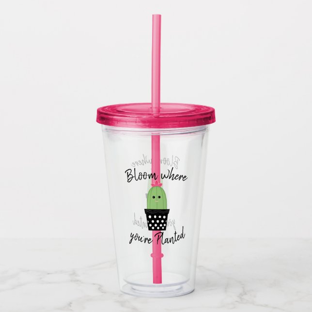 Bloom Where You Are Planted Cactus Tumbler (Front)