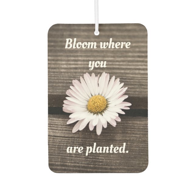 Bloom Where You Are Planted Car Air Freshener (Front)