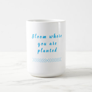Bloom Where You Are Planted Coffee Mug