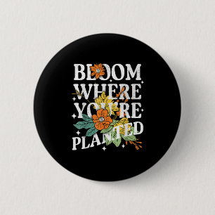 Bloom Where You Are Planted Cute Flower Motivation 6 Cm Round Badge