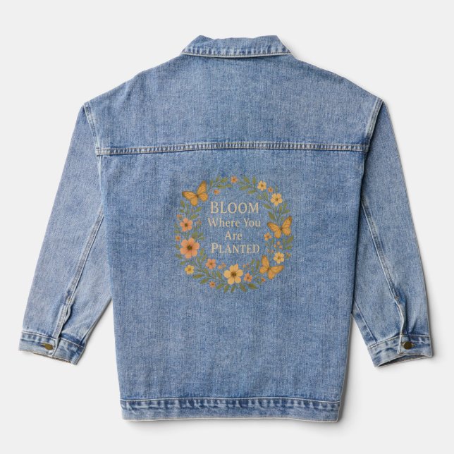 Bloom where you are planted denim jacket (Back)