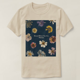 Bloom Where You Are Planted Floral Aesthetic Posit T-Shirt