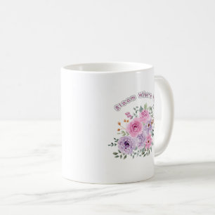 Bloom Where You Are Planted Floral Motivational Qu Coffee Mug