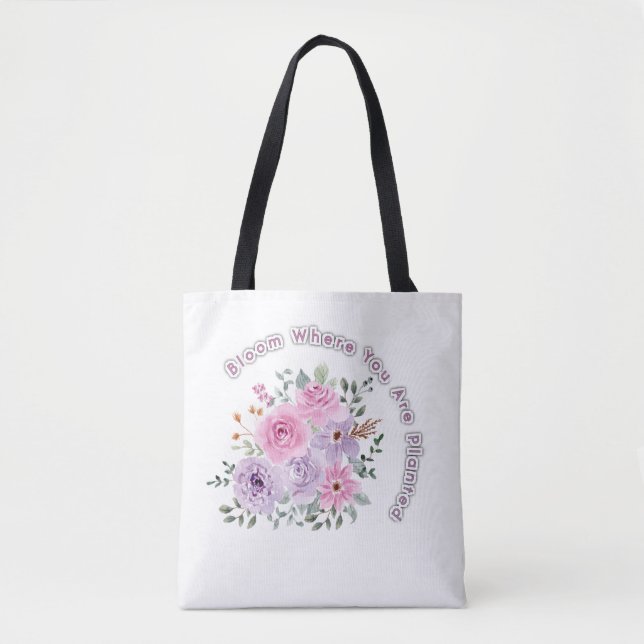 Bloom Where You Are Planted Floral Motivational Qu Tote Bag (Front)