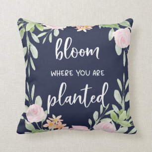 Bloom Where You Are Planted Floral Typography Cushion
