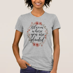 "Bloom Where You Are Planted" Floral Wreath T-Shirt