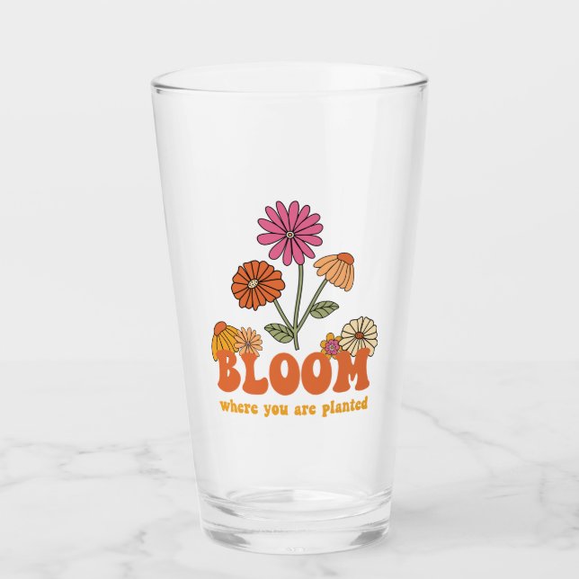 Bloom Where you are Planted Glass (Front)