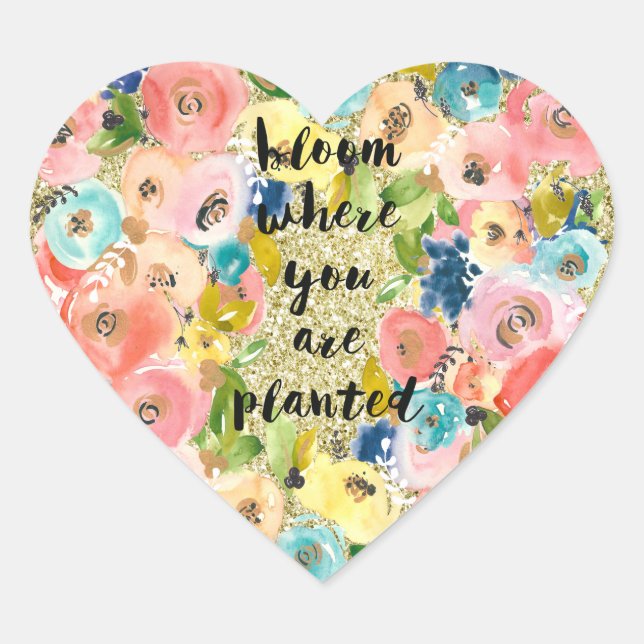 Bloom Where You Are Planted Gold Glitter Floral    Heart Sticker (Front)