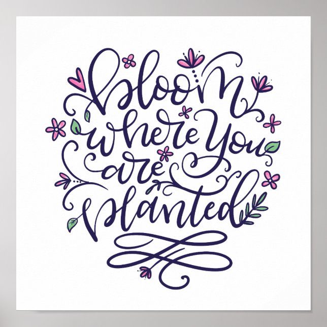 Bloom where you are planted, hand lettering poster (Front)
