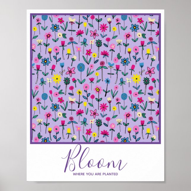 Bloom Where You Are Planted Inspirational Floral Poster (Front)