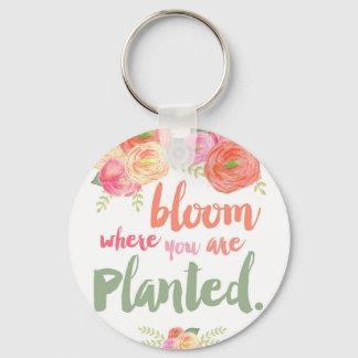 Bloom where you are planted key ring