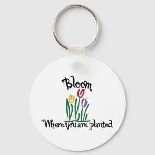 Bloom Where You Are Planted Key Ring
