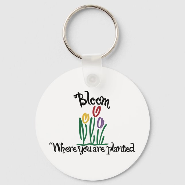Bloom Where You Are Planted Key Ring (Front)
