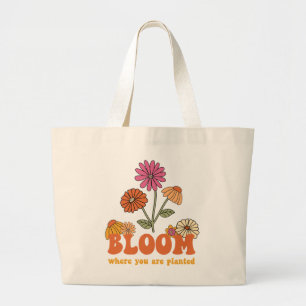 Bloom Where you are Planted Large Tote Bag