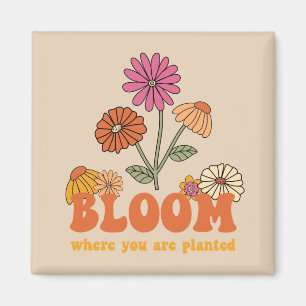 Bloom Where you are Planted Magnet